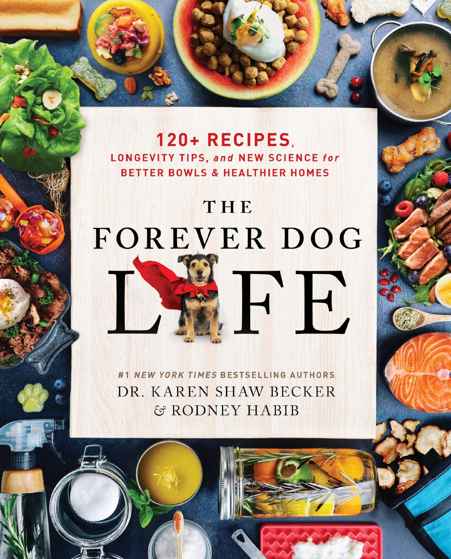 The Forever Dog Life: 120+ Recipes, Longevity Tips, and New