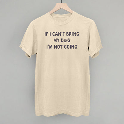 If I Can't Bring My Dog I'm Not Going